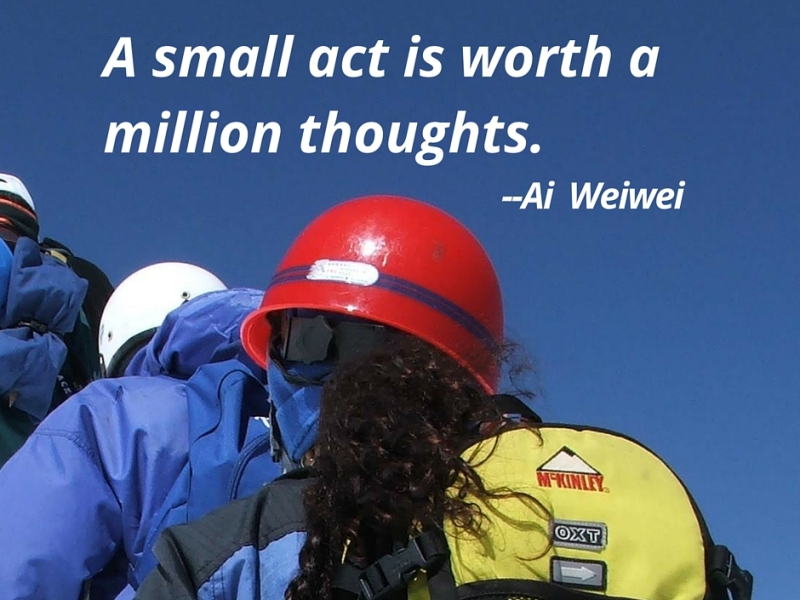 A small act is worth a million thoughts. — Ai Weiwei