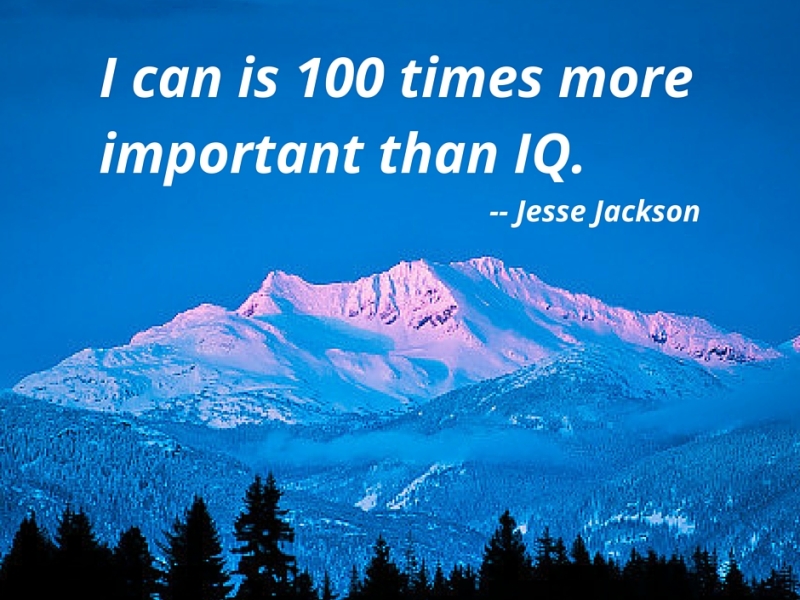 I can is 100 times more important than IQ. — Jesse Jackson